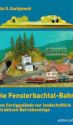 Cover: Die Fensterbachtal-Bahn